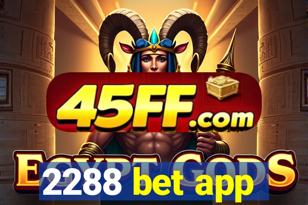 2288 bet app